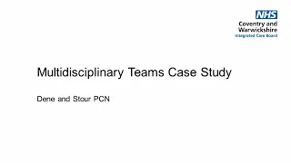 Dene and Stour PCN multidisciplinary team (MDT) case study