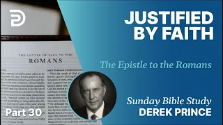 Justified By Faith | Part 30 | Sunday Bible Study With Derek | Romans