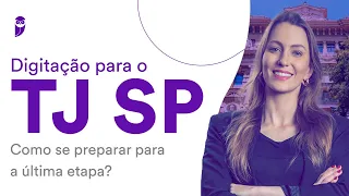 Digitação para o TJ SP: Como se preparar para a última etapa?