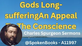 "Gods Long-sufferingAn Appeal To The Conscience"  (A11997)  - Charles Spurgeon Sermons