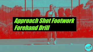 Approach Shot Footwork - Forehand Drill