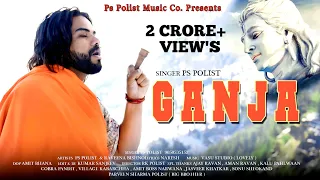 Ganja ( Official Video ) Singer Ps Polist Bhole BaBa New Song 2022