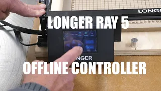 Using The Longer Ray 5 Laser Offline Controller