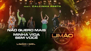 Não Quero Mais / Minha Vida Sem Você - Limão com Mel & Calcinha Preta (DVD PRA SEMPRE LIMÃO)