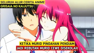 KETIKA MURID PINDAHAN PENDIAM DISUKAI CEWE SMA | Alur Cerita Grisaia No Kaijutsu