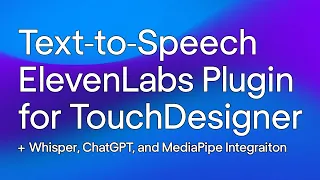 Text-to-Speech ElevenLabs Plugin for TouchDesigner + Whisper, ChatGPT, and MediaPipe Integration