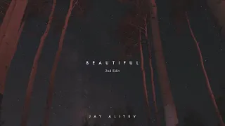 Jay Aliyev - Beautiful (2nd Edit) (SLOW VERSION)