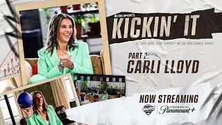USWNT Legend Carli Lloyd UNFILTERED | Part 2 | CBS Sports Kickin' It | Episode 5