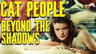 Val Lewton's Cat People: Beyond the Shadows