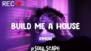 Build Me A House - RIMON(Lyrics)
