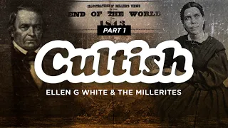 Cultish: Ellen G. White & The Millerites