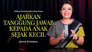 Ajarkan Tanggung Jawab Kepada Anak Sejak Kecil - Henny Kristianus