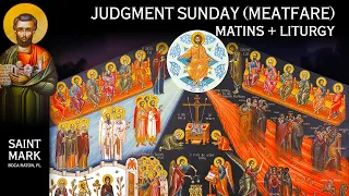 2024-03-10 Greek Orthodox Matins/Orthros, Divine Liturgy: Judgment Sunday (Meatfare Sunday)