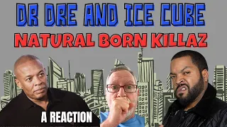 Dr Dre and Ice Cube - Natural Born Killaz - A Reaction