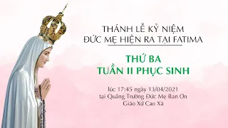 🔴 Trực Tiếp | 13/04/2021 | Thánh Lễ Kỷ Niệm Đức Mẹ Hiện Ra Tại Fatima