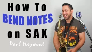 🎷 How To Bend Notes on Saxophone 🎷 - Sax Lesson by Paul Haywood