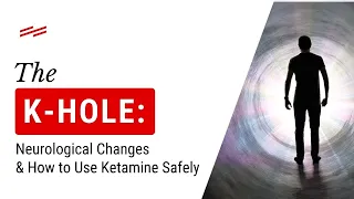 Inside the K-Hole: Neurological Changes & How to Use Ketamine Safely