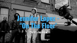 [FREE] Jennifer Lopez - On The Floor drill remix (prod. DOT)