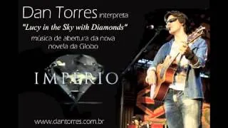 Dan Torres - Lucy In The Sky With Diamonds - "Imperio" (Versao Completa)