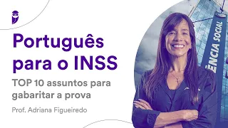 Português para o INSS: TOP 10 assuntos para gabaritar a prova – Prof. Adriana Figueiredo