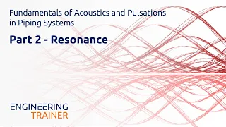 Fundamentals of Acoustics and Pulsations in Piping Systems - Resonance (2/3)