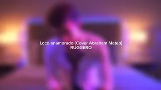 RUGGERO Loco enamorado (Cover Abraham mateo) Lyrics Speed Up Video