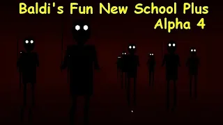 All Floors + ENDING | Baldi's Fun New School Plus™ Alpha 4 - Baldi's basics 1.3.2 decompiled mod