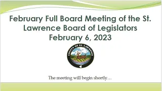 February Full Board Meeting of the St. Lawrence Board of Legislators February 6, 2023