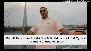 Kizo & Twocolors & Safri Duo & DJ Eddie L - Lot & Cynical (Dj Eddie L. Bootleg 2023)