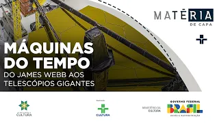 Matéria de Capa |Máquinas do Tempo – do James Webb aos Telescópios Gigantes | 06/08/2023