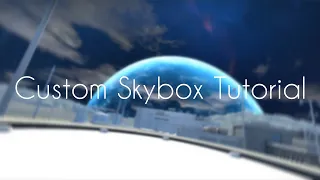 CS:GO Custom Skybox Tutorial (HLAE Skyboxes)