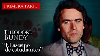 TED BUNDY - "EL ASESINO DE ESTUDIANTES" (PRIMERA PARTE)