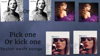 Pick One and Kick One Taylor Swift songs
