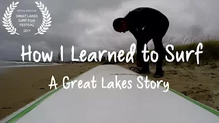 How I Learned To Surf:  A Great Lakes Story (3 year surf progression)