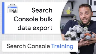 Intro to Search Console bulk data export - Google Search Console Training