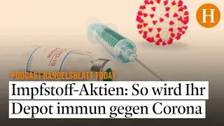 Impfstoff-Aktien: So wird Ihr Depot immun gegen Corona – Handelsblatt Today