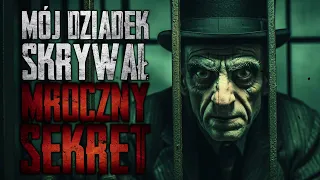 Mój dziadek skrywał mroczny sekret - CreepyPasta [PL]