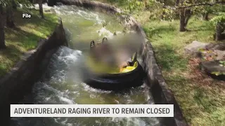 Adventureland's Raging River won't open this season