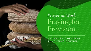 Lunchtime Service: "Praying for Provision" (Thursday 1 October 2020)