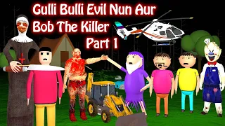Gulli Bulli Evil Nun Aur Bob The Killer Part 1 | Gulli Bulli Cartoon | Evil Nun Horror Story