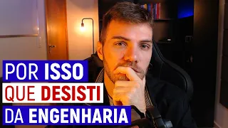 POR QUE DESISTI da ENGENHARIA e FUI PARA OUTRA ÁREA?