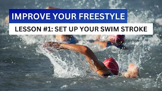 Set Up Your Swim Stroke: How to Improve Your Freestyle Part 1