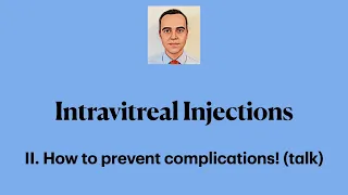 Intravitreal Injections. II. How to prevent complications! (talk)