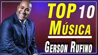 GERSON RUFINO | AS 10 MELHORES MÚSICAS | TOP GOSPEL AS MELHORES