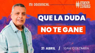 QUE LA DUDA NO TE GANE 📺 Domingo/21/Abril/2024 En Línea Con Dios