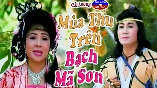 Mùa Thu Trên Bạch Mã Sơn | Cải Lương Xưa