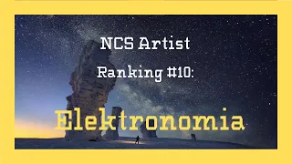 NCS Artist Ranking #10: Elektronomia (Collab with 6 people)