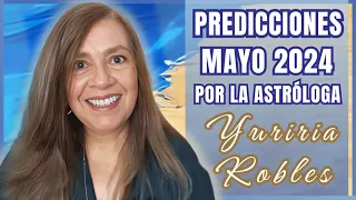 Mayo 2024 Predicciones Mensuales por Yuriria Robles, Presentadora Internacional y Astróloga