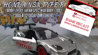 HONDA NSX TYPE R (BRIDE LIVERY-JAPAN SPEC-WIDEBODY) 2002 (SKALA 32-JADA-JDM TUNERS)
