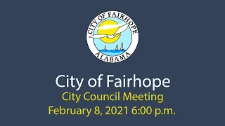 City of Fairhope City Council Meeting - February 8, 2021